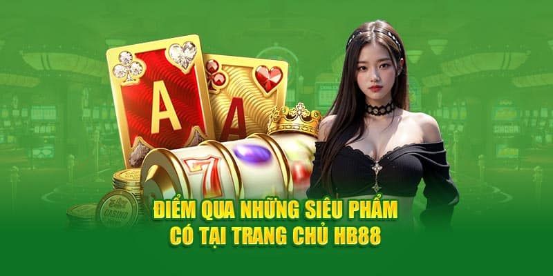 Danh sách trò chơi cá cược chất lượng tại HB88