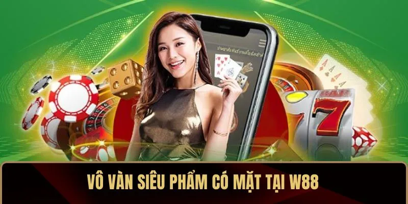 W88 – Sân Chơi Đỉnh Cao Được Yêu Thích Toàn Cầu 2025