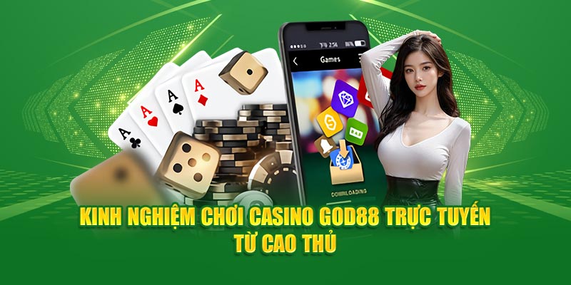 Ảnh: Kinh nghiệm cá độ casino God88 trực tuyến từ cao thủ