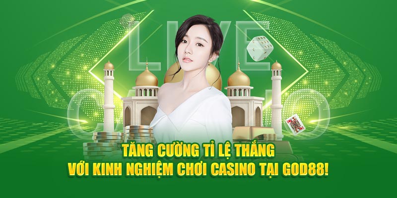 Tăng Cường Tỉ Lệ Thắng Với Kinh Nghiệm Chơi Casino Tại God88