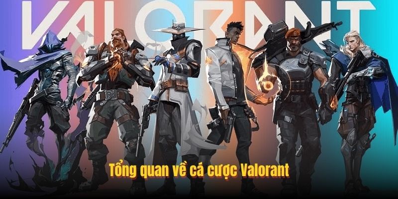 Tổng quan về cá cược Valorant
