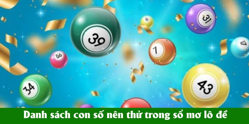 Danh sách con số nên thử trong sổ mơ lô đề khi ngủ thấy điềm lạ