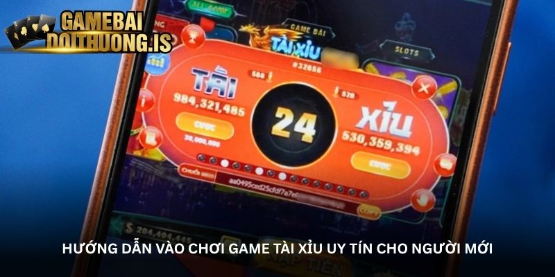 Hướng dẫn vào chơi game tài xỉu uy tín cho người mới