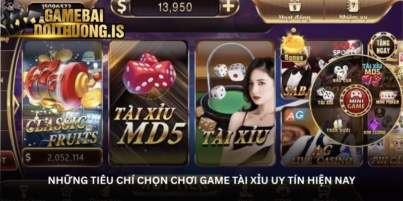 Những tiêu chí chọn chơi game tài xỉu uy tín hiện nay