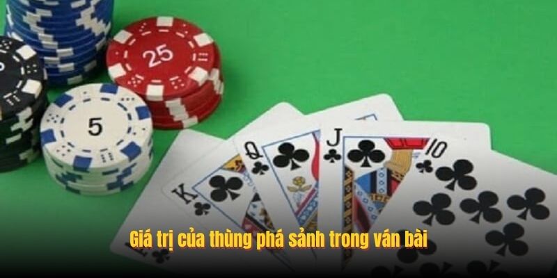 Giá trị của thùng phá sảnh trong ván bài