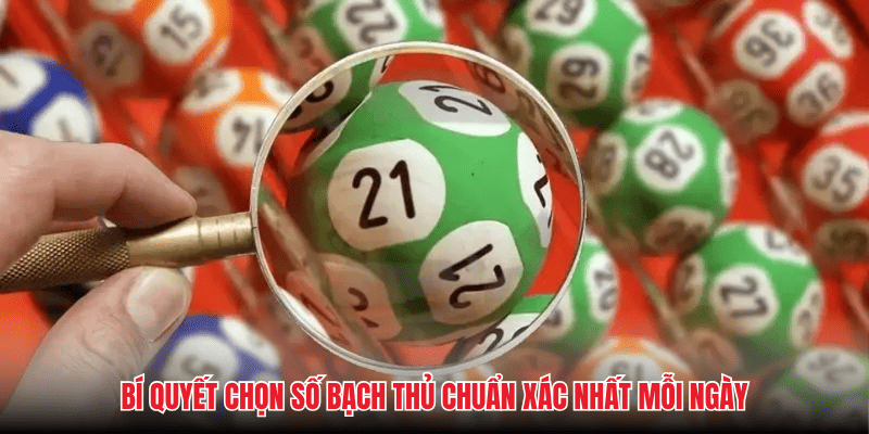 Bí quyết chọn số bạch thủ chuẩn xác nhất mỗi ngày