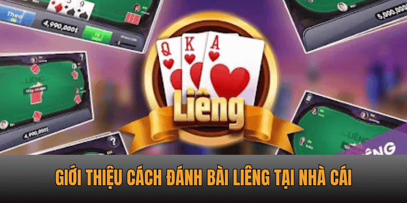 Giới thiệu cách đánh bài Liêng tại nhà cái