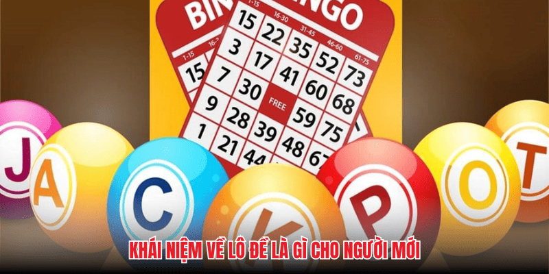 Khái niệm về lô đề là gì cho người mới