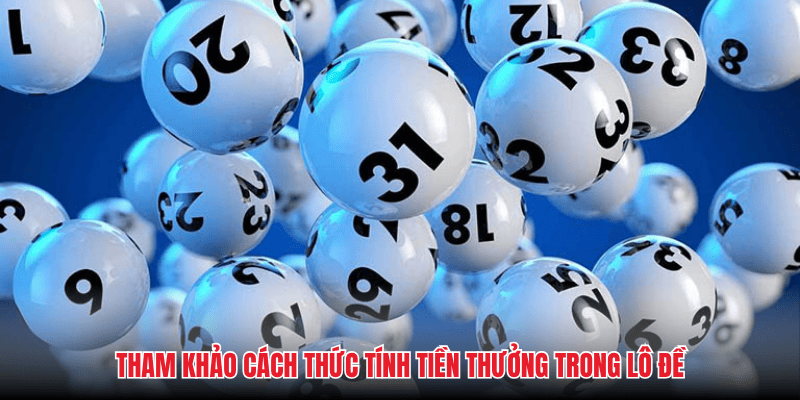 Tham khảo cách thức tính tiền thưởng trong lô đề